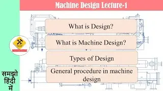 What is  machine design & general procedure in machine design.(in hindi)