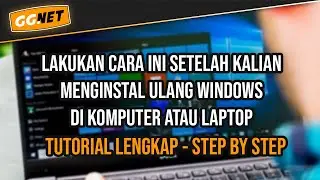 Hal yang Harus Dilakukan Setelah Instal Ulang Windows di Komputer atau Laptop
