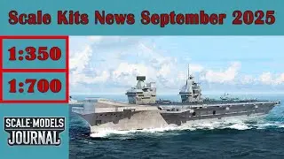 Scale Models News / Ships 1:350, 1:700, 1:200, 1:72, 1:144 - September 2025