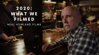 2020: What We Filmed | Neal Howland Films
