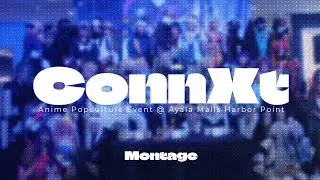Connxt: Anime Popculture Event @ Ayala Malls Harbor Point (Montage)