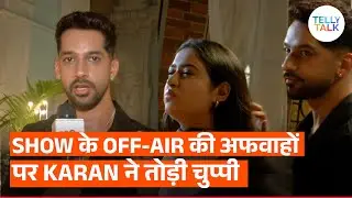 Meri Bhavya Life's Karan Vohra BREAKS SILENCE on rumours of his show going off-air | Exclusive