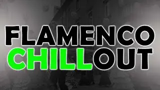 Фламенко - Лучшие фламандские гитары в стиле chill out