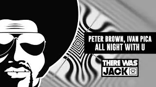Peter Brown, Ivan Pica - All Night With U