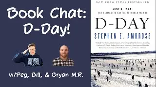 Book Chat: D-Day, The Climactic Battle of WWII by Stephen E. Ambrose
