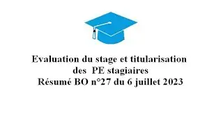 Evaluation du stage et titularisation des enseignants stagiaires : BO du 6 juillet 2023