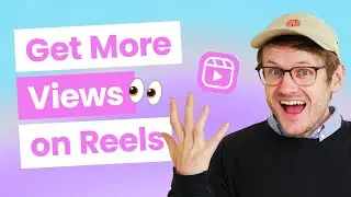 How to Get More Instagram Reels Views in 2024