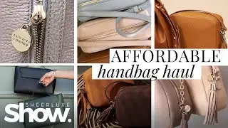 Affordable Handbag Haul | SheerLuxe Show