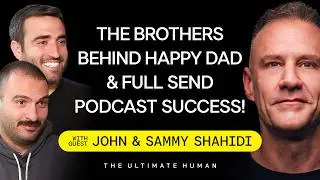 John & Sammy Shahidi: The Secrets Behind Happy Dad & Full Send Podcast Success! | TUH 