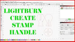 Lightburn Tips How To Create A Stamp Handle
