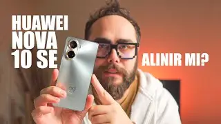 Tüm Detaylarıyla Huawei Nova 10 SE İncelemesi