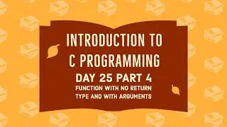 C Programming | Function with no return type and with arguments | Part 4 | Day 25