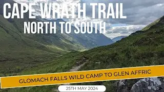 Cape Wrath Trail  2024 - Wild Camp Near Glomach Falls to Glen Affric - Day 13
