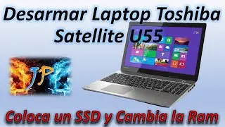 Como Desarmar Laptop Toshiba Satellite U55😎Aumenta la Ram y Cambia Disco Duro por SSD👈