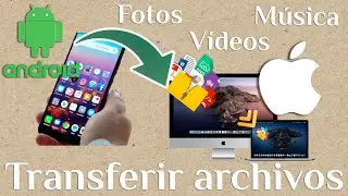 Transferir archivos de Celular Android a Macbook Apple