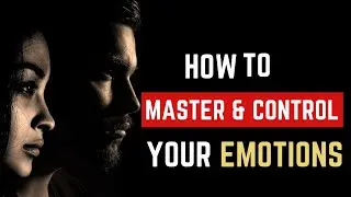 Emotional Intelligence: How To Control & Master Your Emotions