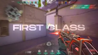 First Class 🖤 (Valorant Montage)