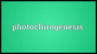 Photochirogenesis Meaning