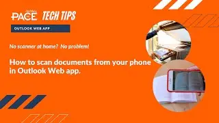 PACE Tech Tips - How to Scan Documents with just your Outlook Web App