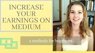 2 Methods for Beginners on Medium to Earn More Money, Increase Followers, and Get More Reads