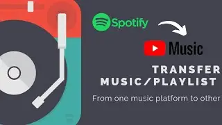 Transfer Music, Playlists from one platform to another | Spotify to YouTube Music & MORE!