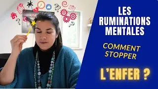 ARRETER LA RUMINATION MENTALE ET LES PENSEES NEGATIVES, INTRUSIVES, OBSEDANTES
