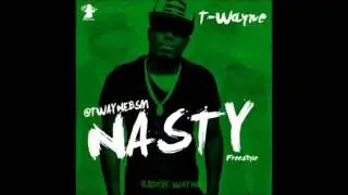 T Wayne - Nasty Lyrics
