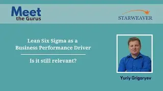 Lean Six Sigma as a Business Performance Driver – Is it still relevant? | Meet The Gurus