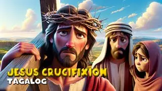 JESUS' CRUCIFIXION | BIBLE STORY | TAGALOG VERSION | AI ANIMATION