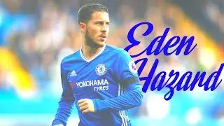 Eden Hazard ● The Dribbling Machine ●2016/2017