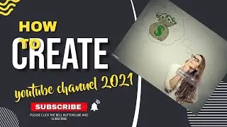 How to create a YouTube channel | 2021