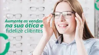 Aumente as vendas na sua ótica e fidelize clientes