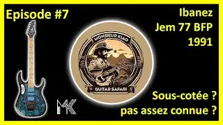 Monsieur Kiao Guitar Safari - Episode #7 : Ibanez Jem77 BFP Steve Vai 1991