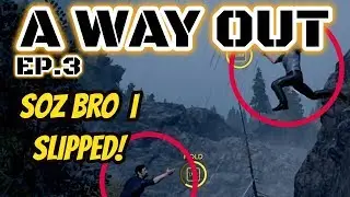 A way out ep3. Time To Troll... i mean...