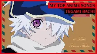 My Top Anime Songs | Tegami Bachi