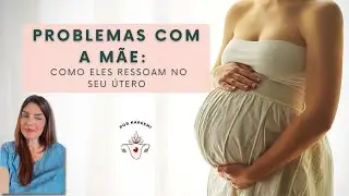 Problemas com a Mãe: Como Eles Ressoam no Seu Útero 🌹