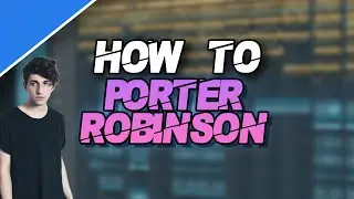 How To Make Music Like Porter Robinson | FL Studio Tutorial | FREE FLP