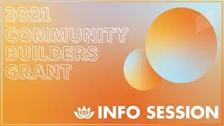 2021 Community Builders Grant Info Session