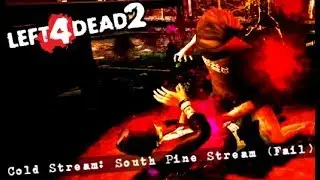 Left4Dead 2 ¦ Campaign ¦ Cold Stream #03 (Fail)