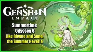 Summertime Odyssey: 6 - Like Rhyme and Song, the Summer Reverie | Genshin Impact