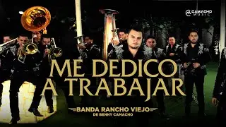 Banda Rancho Viejo De Benny Camacho -  Me Dedico A Trabajar (Video Oficial)