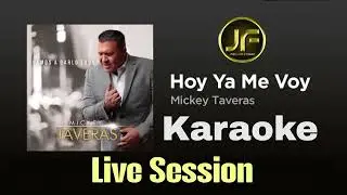 Mickey Taveras - Hoy Ya Me Voy Live Session⭐ (Karaoke Instrumental) | Pista Musical 2025