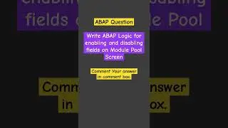 Write ABAP Logic for this Question | Comment Your Answer| 