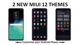 MIUI 12 THEMES | MIUI 12 Supported Themes for All Xiaomi Devices
