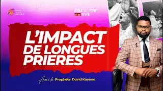 L'IMPACT DE LONGUES PRIERES AVEC LE PROPHÈTE DAVID KAYNOS
