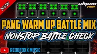 PANG WARM UP BATTLE MIX | NONSTOP BATTLE CHECK 2024