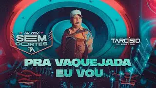 PRA VAQUEJADA EU VOU - Tarcísio do Acordeon (DVD Ao Vivo)