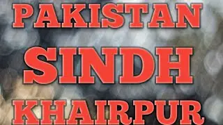 Khairpur Sindh | Beautiful City Sindh |