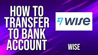 How To Transfer To Bank Account Wise Tutorial