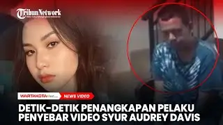 Detik-detik Penangkapan Pelaku Penyebaran Video Syur Audrey Davis